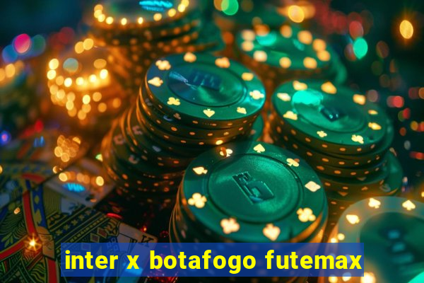 inter x botafogo futemax